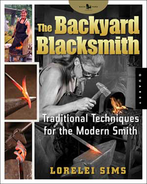 The Backyard Blacksmith - Traditional Techniques for the Modern Smith